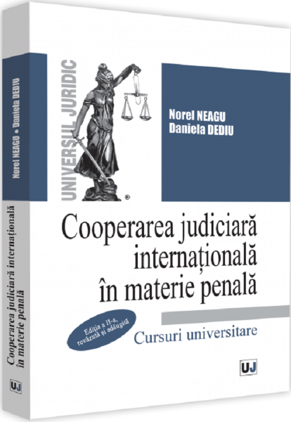 Cartea Cooperarea judiciara internationala in materie penala Ed.2 - Norel Neagu, Daniela Dediu de Cooperarea judiciara internationala in materie penala Ed.2 - Norel Neagu, Daniela Dediu