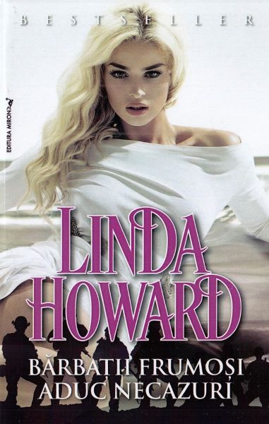 Cartea Barbatii frumosi aduc necazuri - Linda Howard de Linda Howard