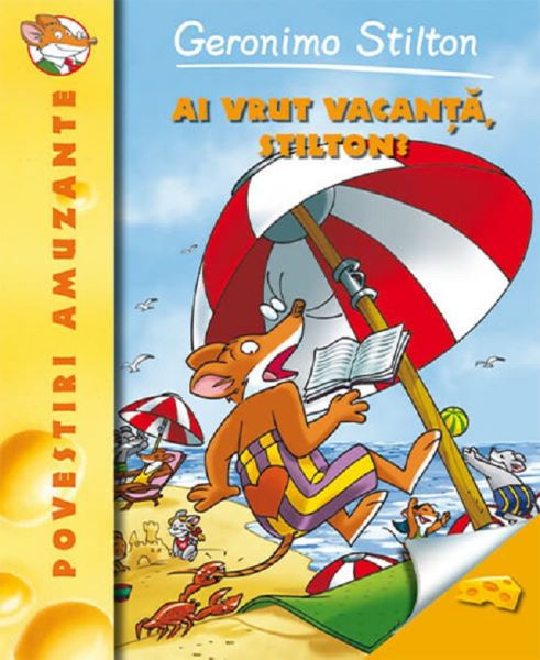 Cartea Ai vrut vacanta, Stilton? - Geronimo Stilton de Geronimo Stilton