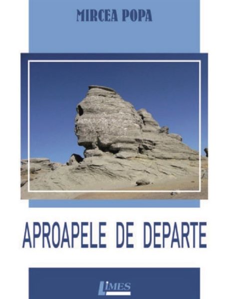 Cartea Aproapele de departe - Mircea Popa de Aproapele de departe - Mircea Popa