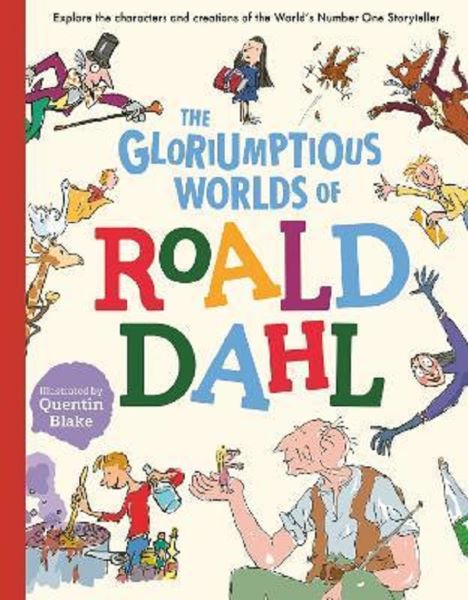 Cartea The Gloriumptious Worlds of Roald Dahl - Stella Caldwell, Roald Dahl, Quentin Blake de The Gloriumptious Worlds of Roald Dahl - Stella Caldwell, Roald Dahl, Quentin Blake