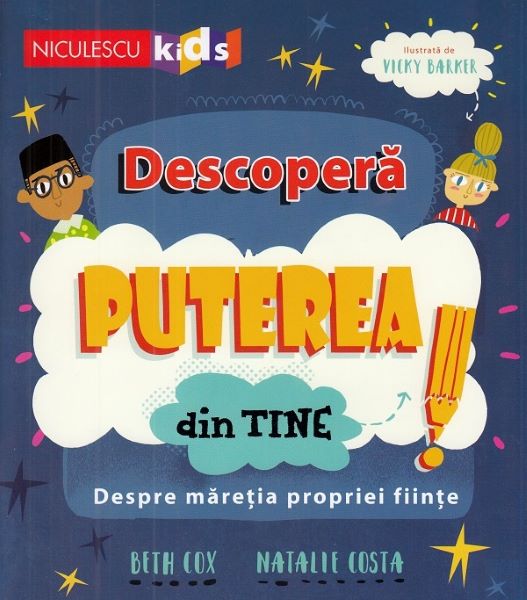 Cartea Descopera puterea din tine! - Beth Cox, Natalie Costa, Vicky Barker de Vicky Barker
