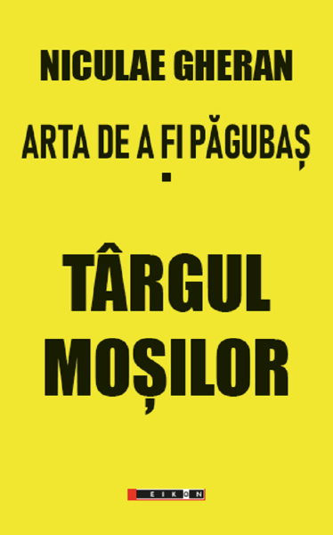 Cartea Arta de a fi pagubas Vol.1: Targul mosilor - Niculae Gheran de Arta de a fi pagubas Vol.1: Targul mosilor - Niculae Gheran