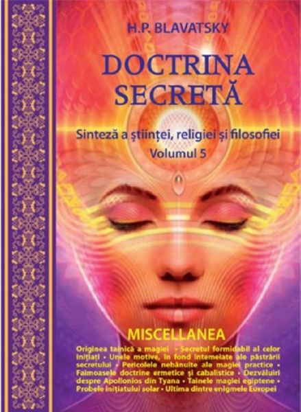 Cartea Doctrina secreta Vol.5: Sinteza a stiintei, religiei si filosofiei - H.P. Blavatsky de Doctrina secreta Vol.5: Sinteza a stiintei, religiei si filosofiei - H.P. Blavatsky