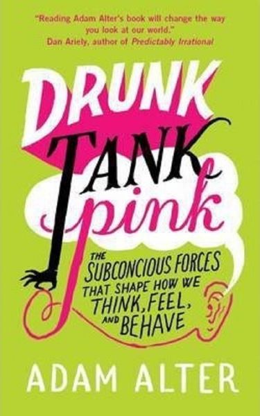Cartea Drunk Tank Pink - Adam Alter de Adam Alter