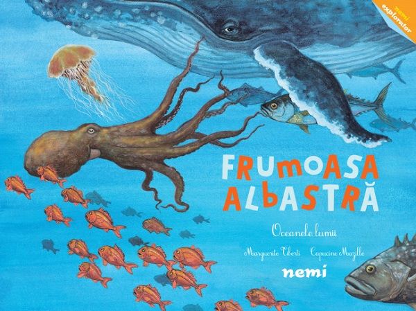 Cartea Frumoasa albastra. Oceanele lumii - Capucine Mazille, Marguerite Tiberti de Capucine Mazille
