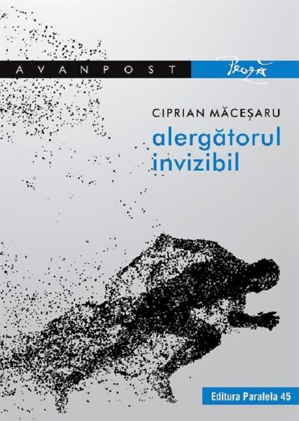 Cartea Alergatorul invizibil - Ciprian Macesaru de Alergatorul invizibil - Ciprian Macesaru
