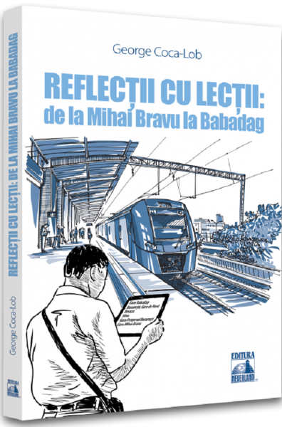 Cartea Reflectii cu lectii: de la Mihai Bravu la Babadag - George Coca-Lob de Reflectii cu lectii: de la Mihai Bravu la Babadag - George Coca-Lob