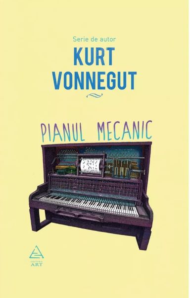 Cartea Pianul mecanic - Kurt Vonnegut de Kurt Vonnegut