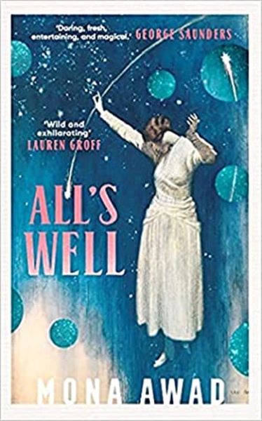 Cartea All's Well - Mona Awad de Mona Awad