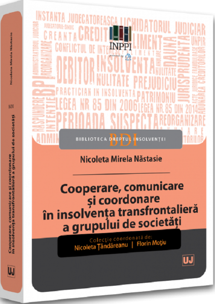 Cartea Cooperare, comunicare si coordonare in insolventa transfrontaliera a grupului de societati - Nicoleta Tandareanu, Florin Motiu de Cooperare, comunicare si coordonare in insolventa transfrontaliera a grupului de societati - Nicoleta Tandareanu, Florin Motiu