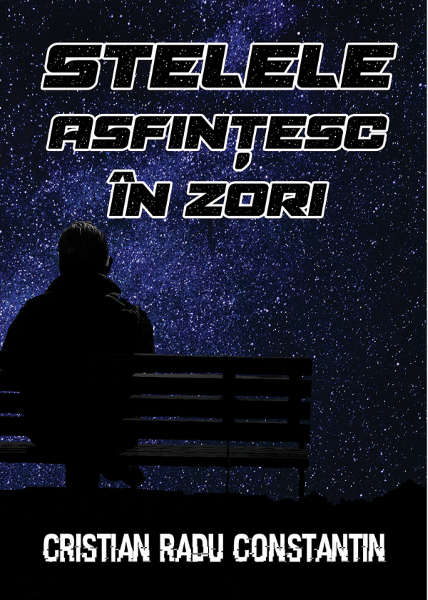 Cartea Stelele asfintesc in zori - Cristian Radu Constantin de Stelele asfintesc in zori - Cristian Radu Constantin
