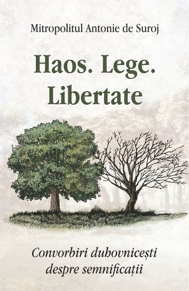 Cartea Haos. Lege. Libertate - Antonie de Suroj de Antonie de Suroj