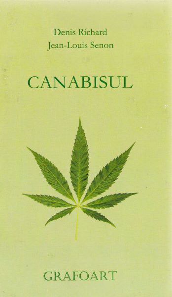 Cartea Canabisul - Denis Richard, Jean-Louis Senon de Denis Richard