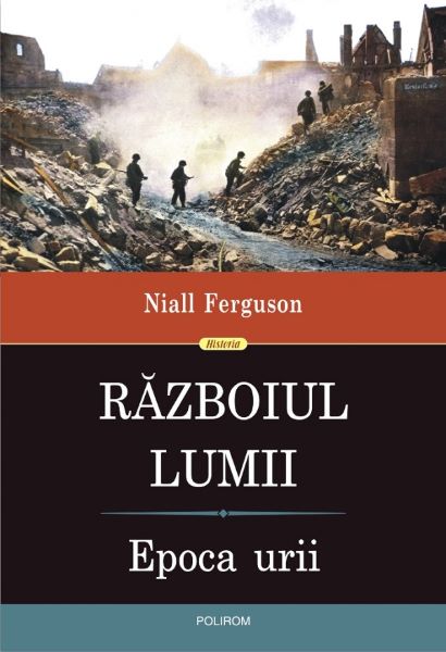 Cartea Razboiul lumii. Epoca urii - Niall Ferguson de Niall Ferguson