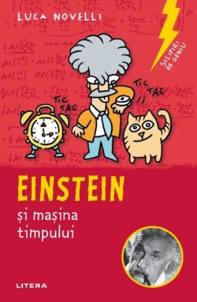 Cartea Sclipiri de geniu. Einstein si masina timpului - Luca Novelli de Luca Novelli