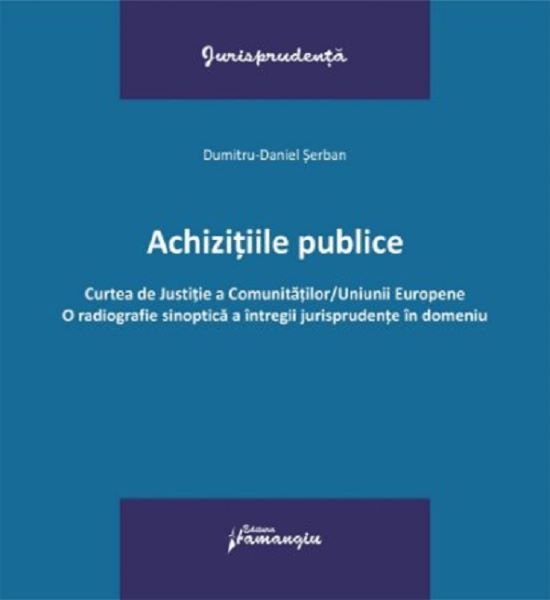 Cartea Achizitiile publice - Dumitru-Daniel Serban de Achizitiile publice - Dumitru-Daniel Serban