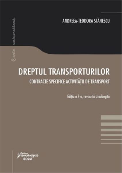 Cartea Dreptul transporturilor Ed.7 - Andreea-Teodora Stanescu de Dreptul transporturilor Ed.7 - Andreea-Teodora Stanescu