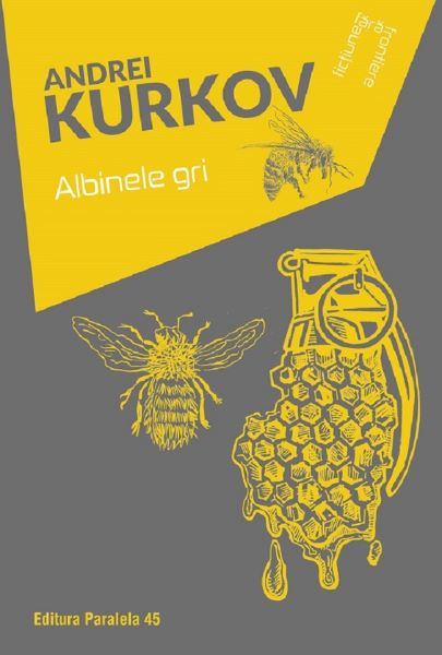 Cartea Albinele gri - Andrei Kurkov de Andrei Kurkov