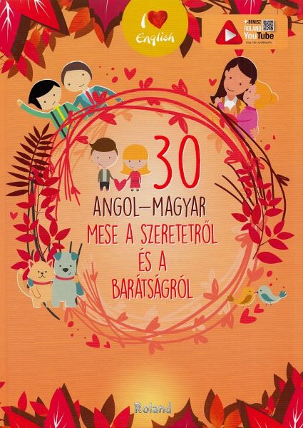 Cartea 30 angol-magyar mese a szeretetrol es a baratsagrol - Lengyel Orsolya de 30 angol-magyar mese a szeretetrol es a baratsagrol - Lengyel Orsolya