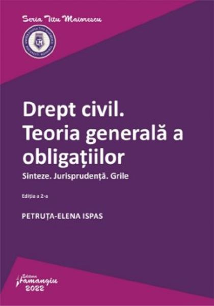 Cartea Drept civil. Teoria generala a obligatiilor Ed.2 - Petruta-Elena Ispas de PetrutA-Elena Ispas