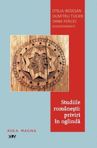 Cartea Studiile romanesti: Priviri in oglinda - Otilia Hedesan, Dumitru Tucan, Dana Percec de Studiile romanesti: Priviri in oglinda - Otilia Hedesan, Dumitru Tucan, Dana Percec