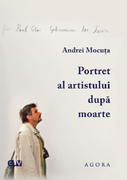 Cartea Portret al artistului dupa moarte - Andrei Mocuta de Andrei Mocuta