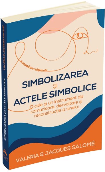 Cartea Simbolizarea si actele simbolice - Valeria Salome, Jacques Salome de Jacques Salome