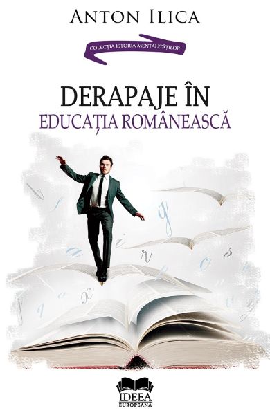 Cartea Derapaje in educatia romaneasca - Anton Ilica de Derapaje in educatia romaneasca - Anton Ilica