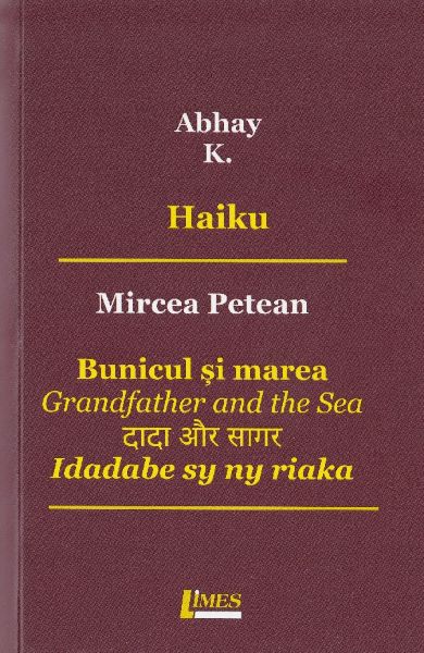 Cartea Haiku. Bunicul si marea - Abhay K., Mircea Petean de Mircea Petean