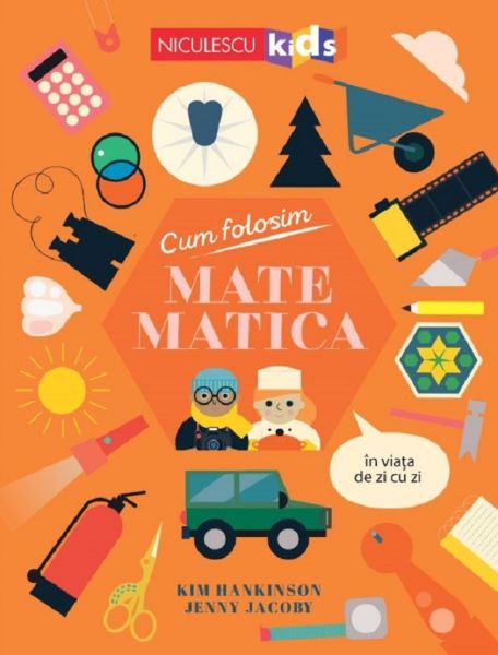 Cartea Cum folosim matematica in viata de zi cu zi - Kim Hankinson, Jenny Jacoby de Cum folosim matematica in viata de zi cu zi - Kim Hankinson, Jenny Jacoby