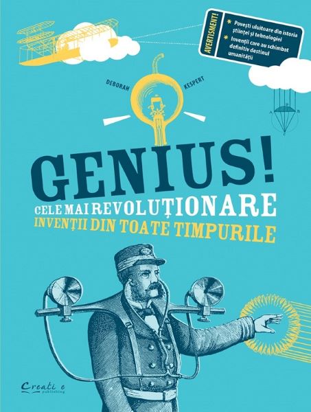 Cartea Genius! Cele mai revolutionare inventii din toate timpurile - Deborah Kespert de Genius! Cele mai revolutionare inventii din toate timpurile - Deborah Kespert