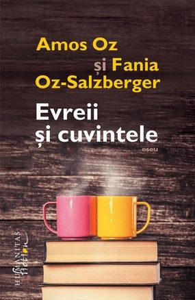 Cartea Evreii si cuvintele - Amos Oz Si Fania Oz-Salzberger de Amos Oz