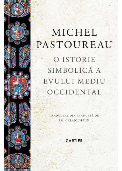 Cartea O istorie simbolica a Evului Mediu Occidental - Michel Pastoureau de Michel Pastoureau