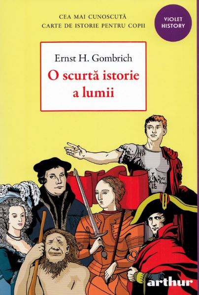 Cartea O scurta istorie a lumii - Ernst H. Gombrich de O scurta istorie a lumii - Ernst H. Gombrich