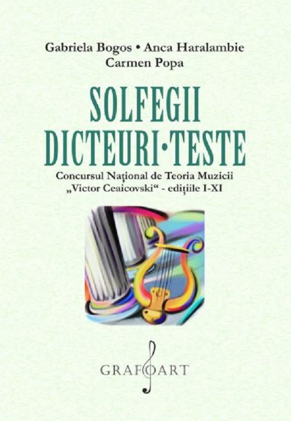 Cartea Solfegii, dicteuri, teste - Gabriela Bogos, Anca Haralambie, Carmen Popa de Solfegii, dicteuri, teste - Gabriela Bogos, Anca Haralambie, Carmen Popa