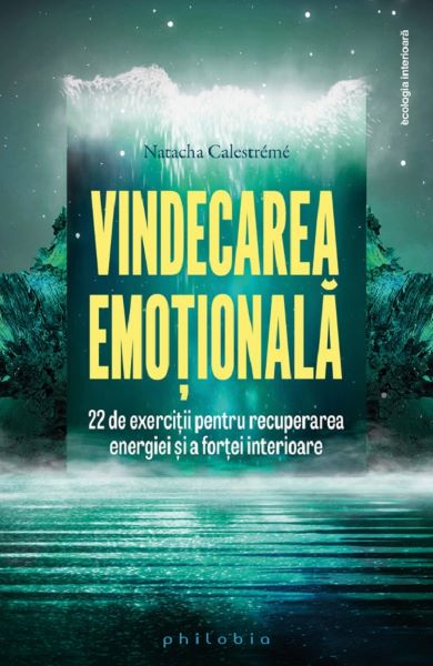 Cartea Vindecarea emotionala - Natacha Calestreme de Natacha Calestreme