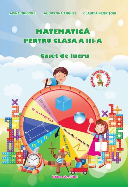 Cartea Matematica clasa 3 - Caiet de lucru - Adina Grigore, Augustina Anghel, Claudia Negritoiu de Augustina Anghel