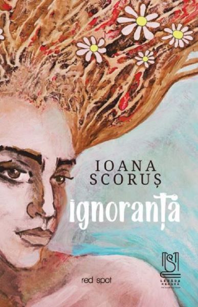 Cartea Ignoranta - Ioana Scorus de Ignoranta - Ioana Scorus
