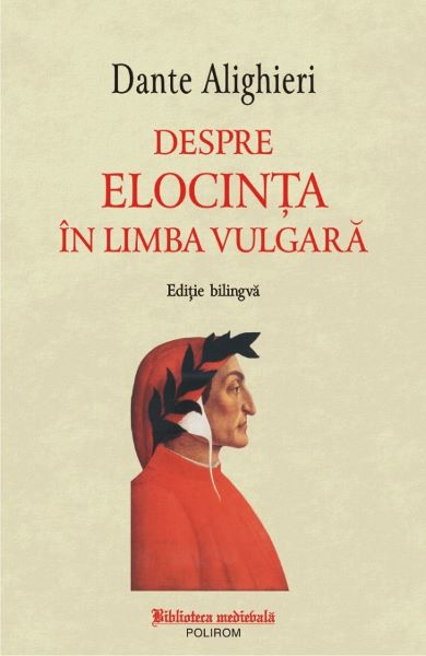 Cartea Despre elocinta in limba vulgara - Dante Alighieri de Dante Alighieri