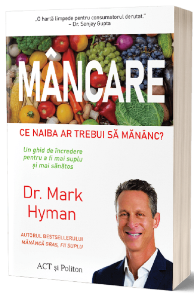 Cartea Mancare. Ce naiba ar trebui sa mananc? - Mark Hyman de Mancare. Ce naiba ar trebui sa mananc? - Mark Hyman