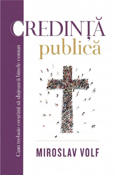 Cartea Credinta publica - Miroslav Volf de Credinta publica - Miroslav Volf