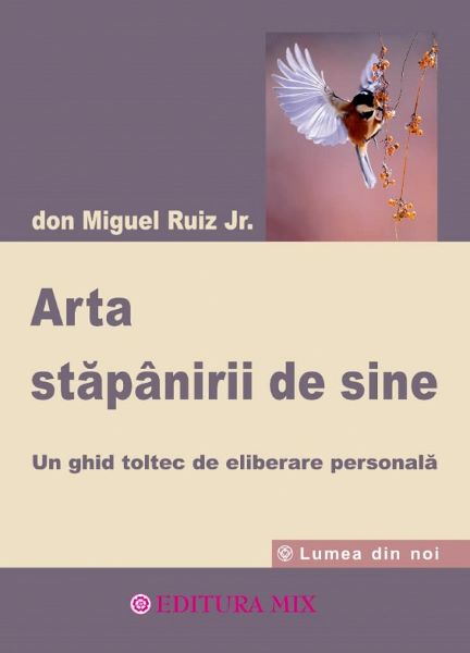 Cartea Arta stapanirii de sine - Don Miguel Ruiz Jr. de Don Miguel Ruiz