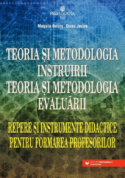 Cartea Teoria si metodologia instruirii. Teoria si metodologia evaluarii Ed.5 - Musata Bocos, Dana Jucan de Teoria si metodologia instruirii. Teoria si metodologia evaluarii Ed.5 - Musata Bocos, Dana Jucan