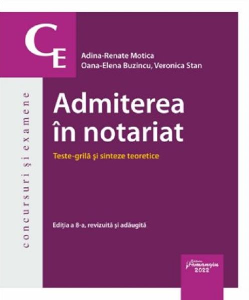 Cartea Admiterea in notariat. Teste grila si sinteze teoretice - Adina-Renate Motica, Oana-Elena Buzincu, Veronica Stan de Admiterea in notariat. Teste grila si sinteze teoretice - Adina-Renate Motica, Oana-Elena Buzincu, Veronica Stan