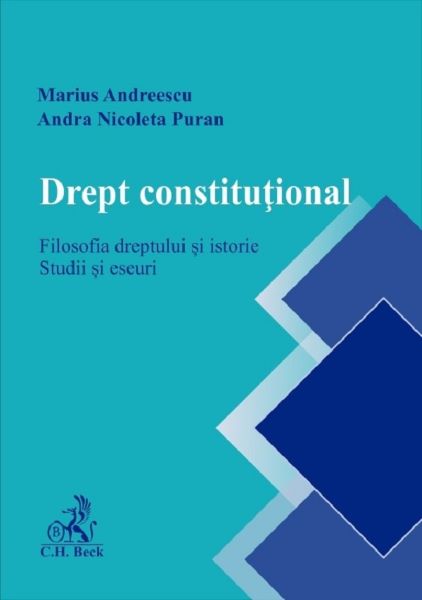 Cartea Drept constitutional. Filosofia dreptului si istorie - Marius Andreescu, Andra Nicoleta Puran de Marius Andreescu