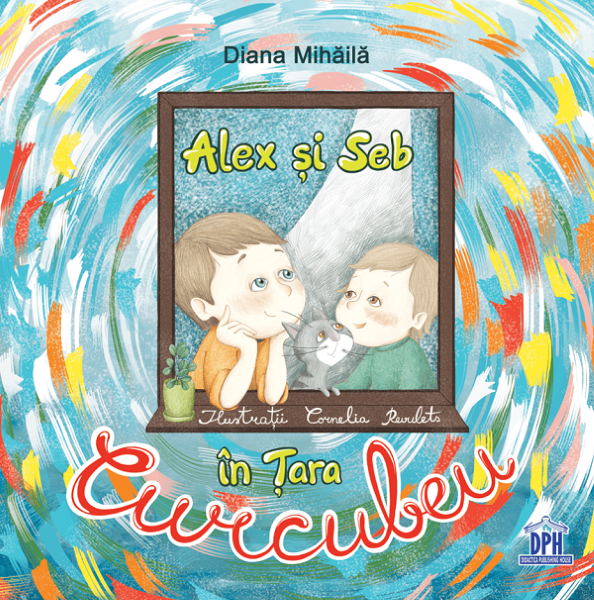Cartea Alex si Seb in Tara Curcubeu - Diana Mihaila de Diana Mihaila