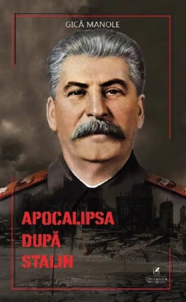 Cartea Apocalipsa dupa Stalin - Gica Manole de Apocalipsa dupa Stalin - Gica Manole
