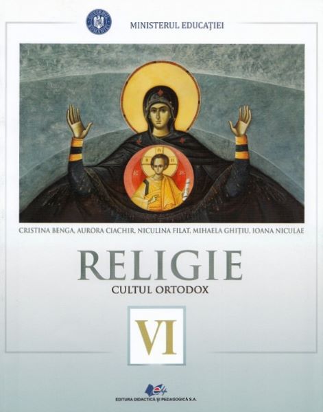 Cartea Religie. Cultul ortodox - Clasa 6 - Manual - Cristina Benga, Aurora Ciachir, Niculina Filat, Mihaela Ghitiu, Ioana Niculae de Religie. Cultul ortodox - Clasa 6 - Manual - Cristina Benga, Aurora Ciachir, Niculina Filat, Mihaela Ghitiu, Ioana Niculae