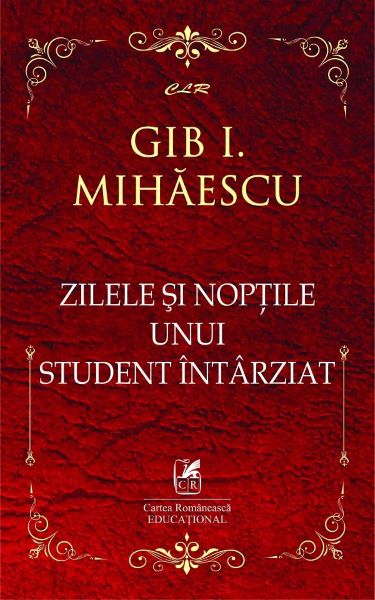 Cartea Zilele si noptile unui student intarziat - Gib I. Mihaescu de Gib I. Mihaescu